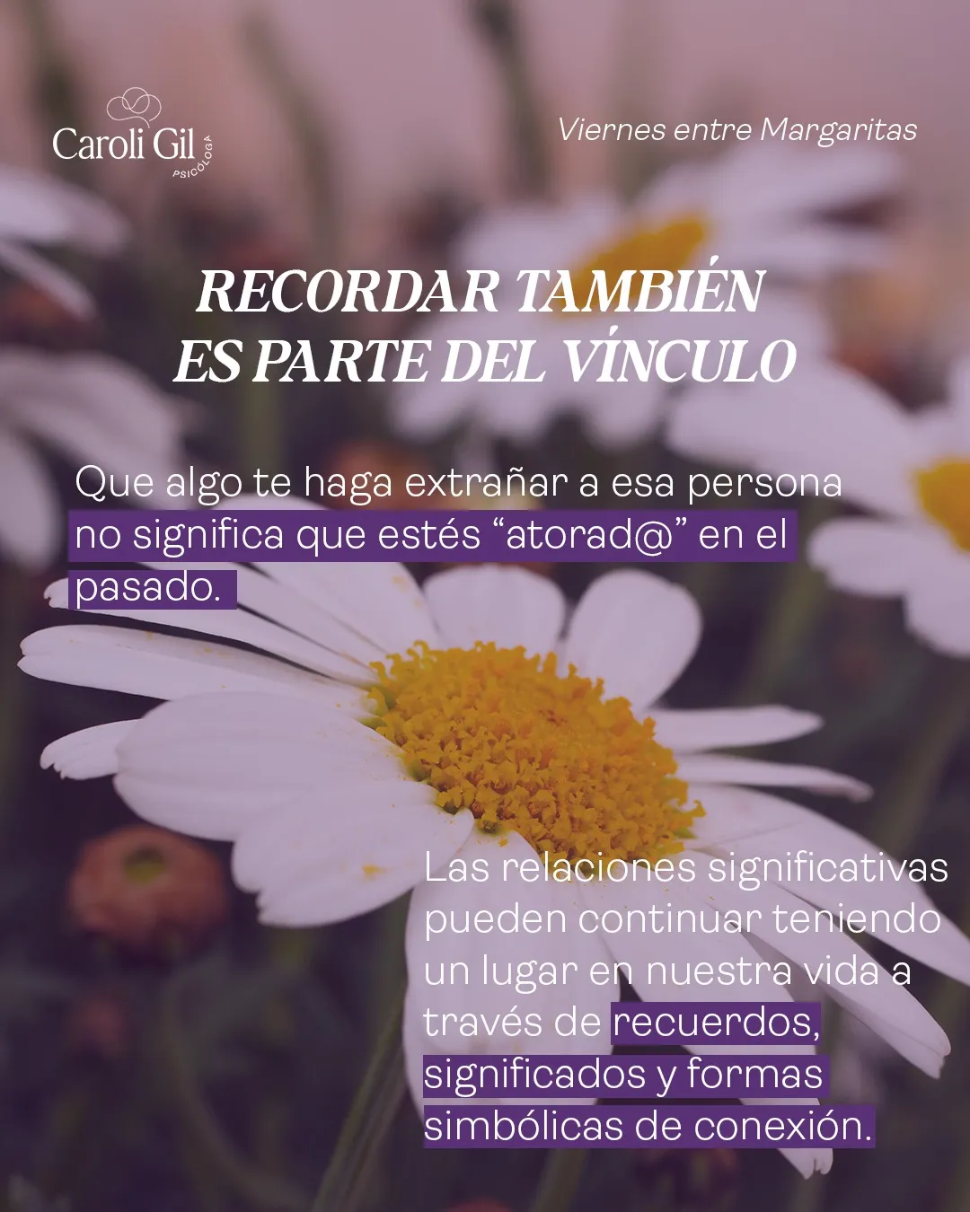 Recordar también es parte del vínculo. Que algo te haga extrañar a esa persona no significa que estés "atorad@" en el pasado. Las relaciones significativas pueden continuar teniendo un lugar en nuestra vida a través de recuerdos, significados y formas simbólicas de conexión.