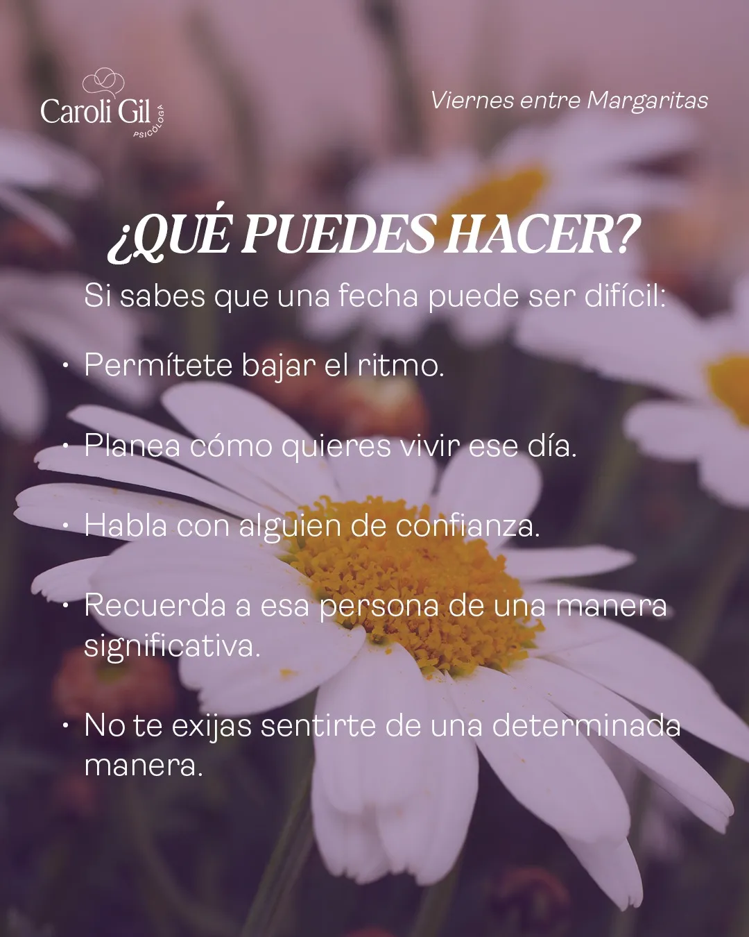¿Qué puedes hacer si sabes que una fecha puede ser difícil? Permítete bajar el ritmo. Planea cómo quieres vivir ese día. Habla con alguien de confianza. Recuerda a esa persona de una manera significativa. No te exijas sentirte de una determinada manera.