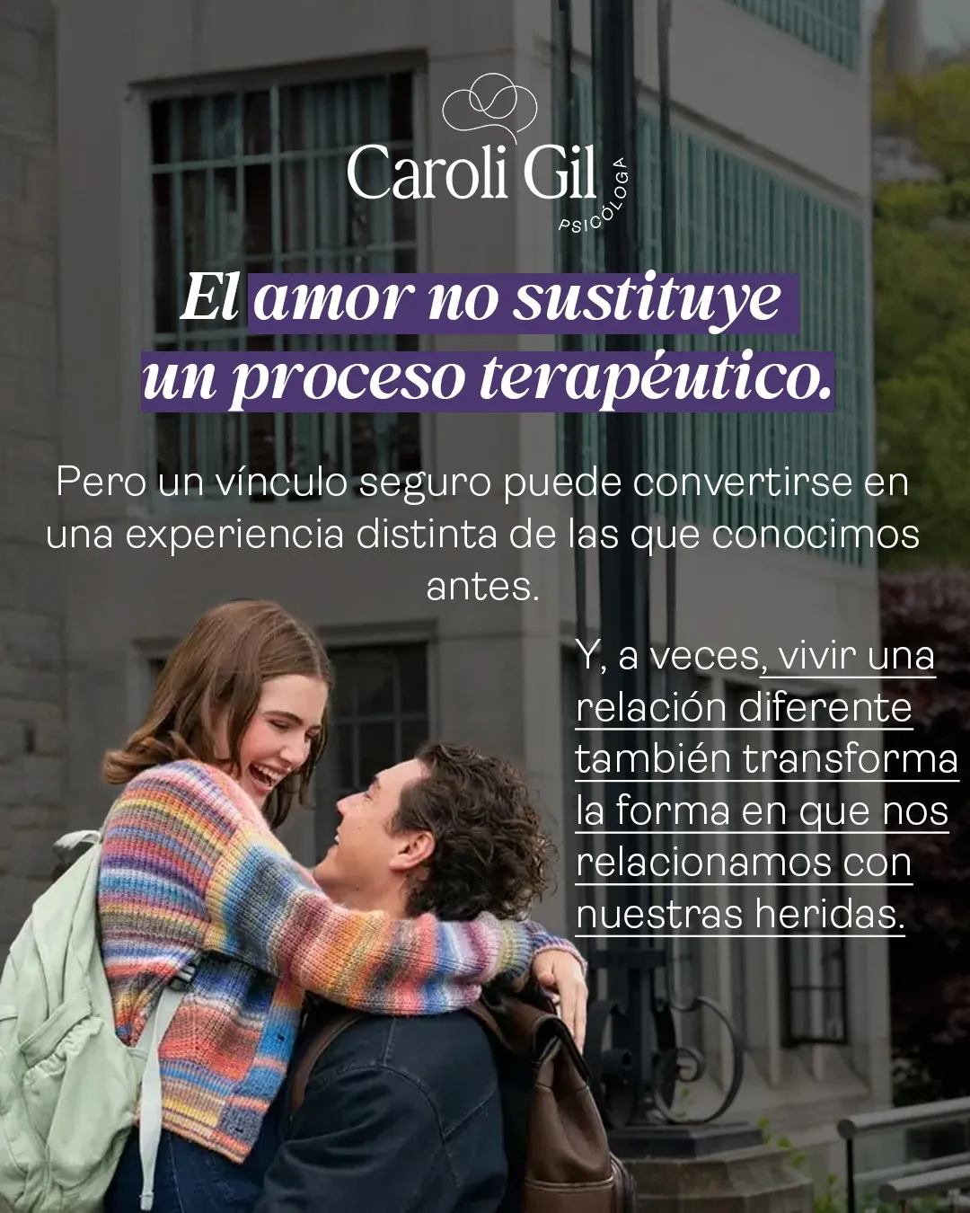 El amor no sustituye un proceso terapéutico, pero un vínculo seguro puede convertirse en una experiencia distinta de las que conocimos antes. Y, a veces, vivir una relación diferente también transforma la forma en que nos relacionamos con nuestras heridas.